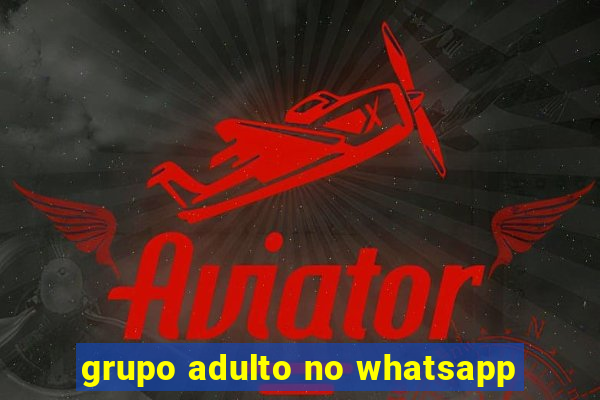 grupo adulto no whatsapp